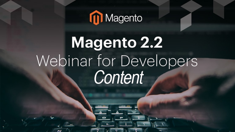 Conclusiones del Webinar sobre la parte de Content de Magento 2.2