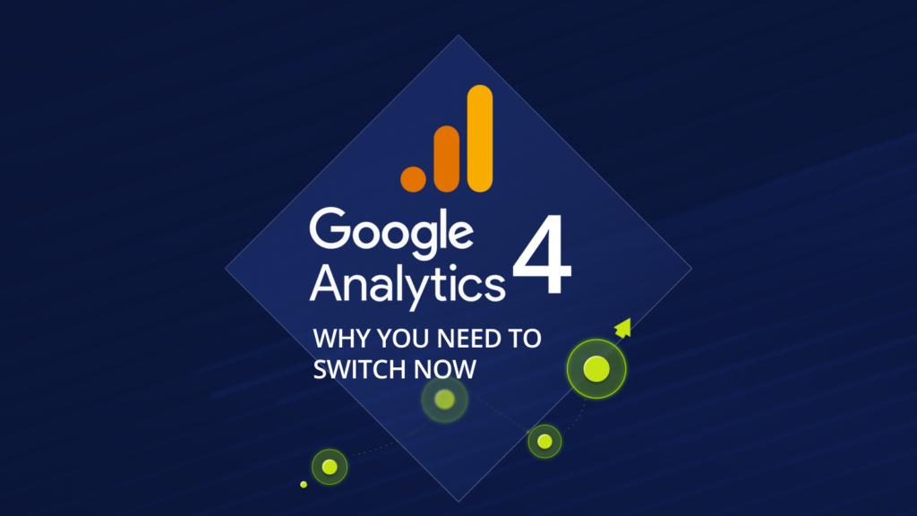 Google Analytics 4 and why you need to switch now