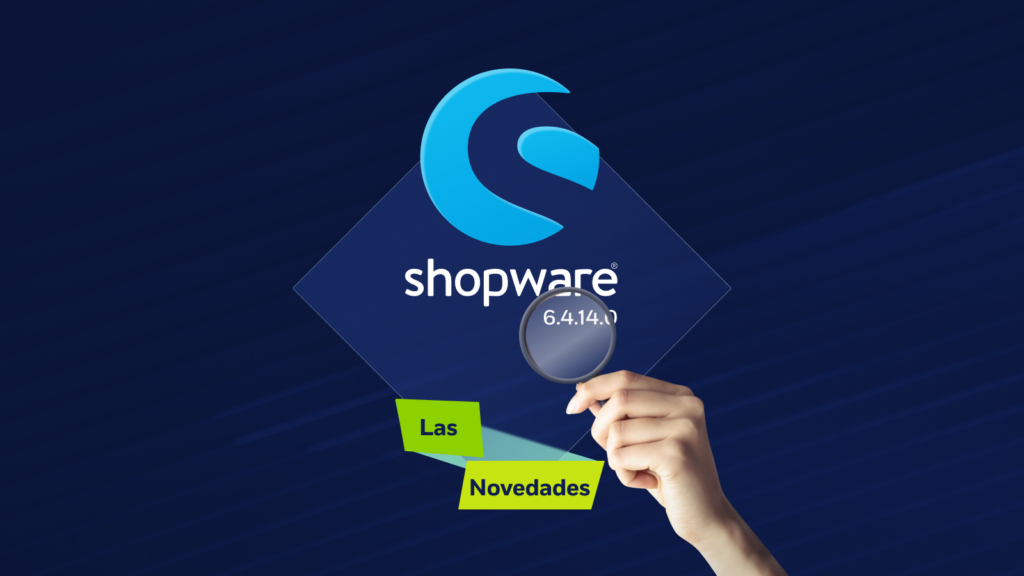 Shopware versión 6.4.14.0: ¿cuáles son las novedades?