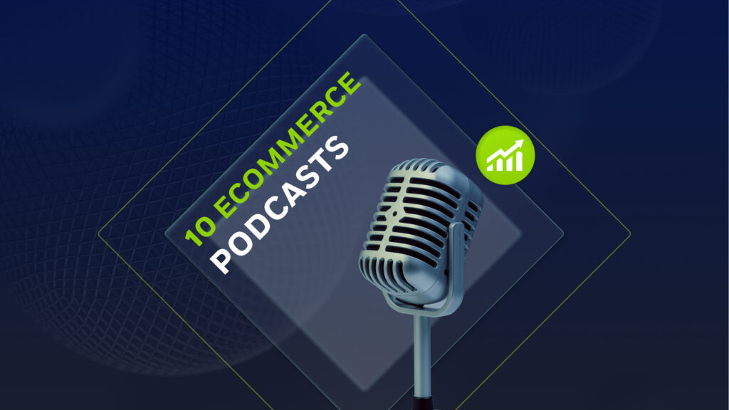 10 business podcasts in English for ecommerce leaders