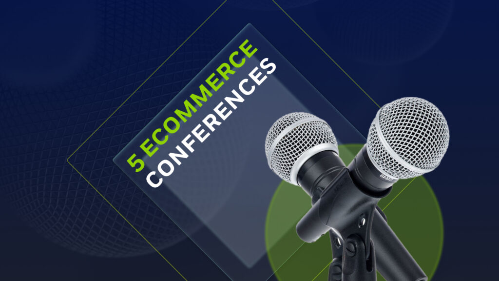 Las 5 conferencias más importantes sobre commerce que se van a celebrar próximamente en Europa