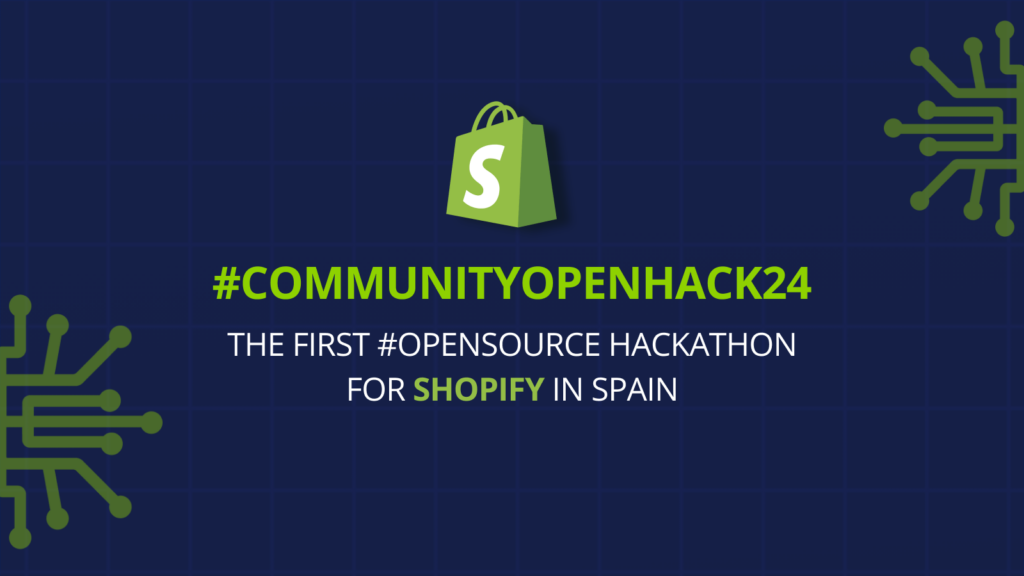 #CommunityOpenHack24: The First Open Source Hackathon for Shopify in Spain
