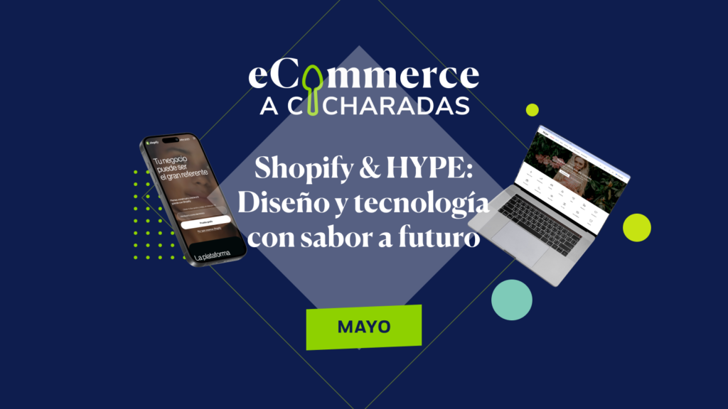 Shopify & HYPE: Diseño y tecnología con sabor a futuro