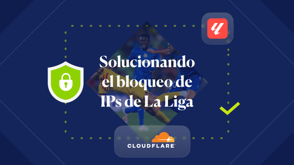 Cómo evitamos el bloqueo de IPs de Cloudflare provocado por LaLiga (y salvamos los pagos con Redsys)